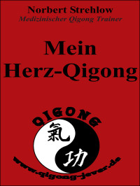 Strehlow, Norbert — Mein Herz-Qigong