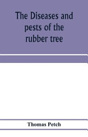 Thomas Petch — The Diseases and Pests of the Rubber Tree