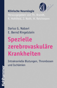 Darius G. Nabavi & E. Bernd Ringelstein — Spezielle zerebrovaskuläre Krankheiten: Intrakranielle Blutungen, Thrombosen und Ischämien