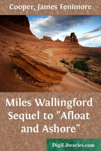 James Fenimore Cooper — Miles Wallingford / Sequel to "Afloat and Ashore"