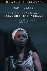 Jami Rogers; — British Black and Asian Shakespeareans