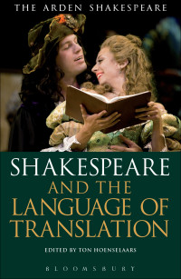 Ton Hoenselaars; — Shakespeare and the Language of Translation