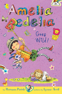 Herman Parish — #04 Amelia Bedelia Goes Wild! (Amelia Bedelia Chapter Book)