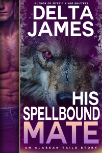 Delta James — His Spellbound Mate: A Fated Mates Small Town Romance