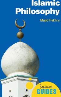 Majid Fakhry — Islamic Philosophy (Beginner's Guides)