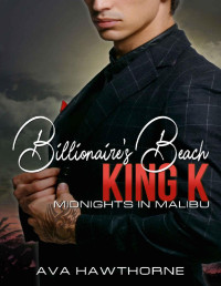 Ava Hawthorne — Billionaire's Beach: King K (Midnights In Malibu Book 3)