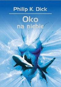 Dick Philip K. — Oko na niebie