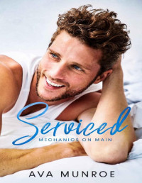 Ava Munroe — Serviced: A Small Town Reverse Age Gap Romance (Mechanics on Main Book 1)