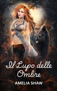 Amelia Shaw — Il Lupo delle Ombre