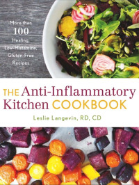 Leslie Langevin — The Anti-Inflammatory Kitchen Cookbook: More Than 100 Healing, Low-Histamine, Gluten-Free Recipes