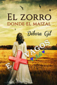 Debora Gil [Gil, Debora] — El zorro donde el maizal (Spanish Edition)