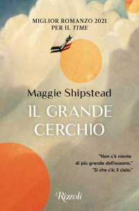 Maggie Shipstead — Il grande cerchio