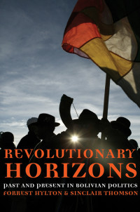 Forrest Hylton;Sinclair Thomson; & Sinclair Thomson — Revolutionary Horizons