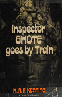 H. R. F. Keating — Inspector Ghote Goes by Train