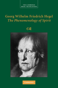 Georg Wilhelm Fredrich Hegel — Georg Wilhelm Friedrich Hegel: The Phenomenology of Spirit (Cambridge Hegel Translations)