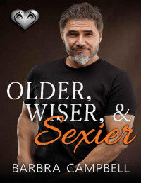 Barbra Campbell [Campbell, Barbra] — Older, Wiser, & Sexier (The Silver Fox Series)