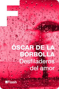Óscar de la Borbolla [Borbolla, Óscar de la] — Desfiladeros del amor