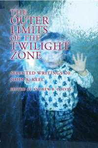 Keel John A. — The Outer Limits of the Twilight Zone: Selected Writings of John A. Keel