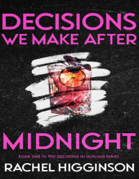 Rachel Higginson — Decisions We Make After Midnight (Decisions in Durham Book 1)