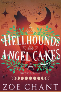 Zoe Chant — 4 - Hellhounds and Angel Cakes: Shifter and Sweets