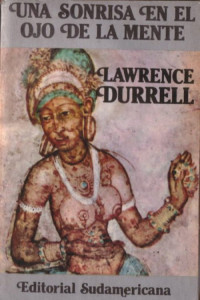 Lawrence Durrell — Una Sonrisa en El Ojo De La Mente