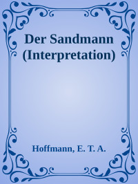 Hoffmann, E.T.A. — Der Sandmann (Interpretation)