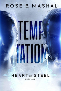 Rose B. Mashal — Temptation (The Heart of Steel Trilogy Book 1)