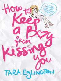 Tara Eglington — How to Keep a Boy from Kissing You