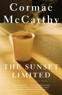 Cormac McCarthy — The Sunset Limited: A Novel in Dramatic Form