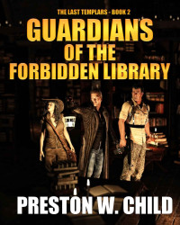 Preston W. Child — Guardians of the Forbidden Library (The Last Templars Book 2)