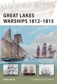 Mark Lardas — Great Lakes Warships 1812-1815