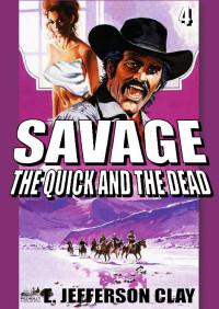 E. Jefferson Clay — Savage 04 The Quick And The Dead 