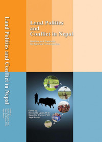Bishnu Raj Upreti, SR Sharma and J.Basnet — Land Politics and Conflict