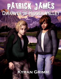 Kyran Grimm — Patrick James and the Dwarves of Hidden Valley