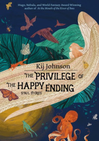 Kij Johnson — The Privilege of the Happy Ending