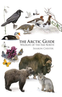 Sharon Chester —  The Arctic Guide: Wildlife of the Far North 