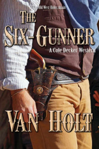 Van Holt — Cole Decker: The Six-Gunner