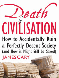 Cary, James. — Death by Civilisation