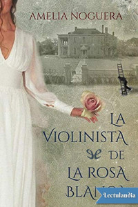 Amelia Noguera — La violinista de la rosa blanca