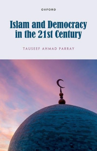 Parray, Tauseef Ahmad Parray — Islam and Democracy in the 21st Century
