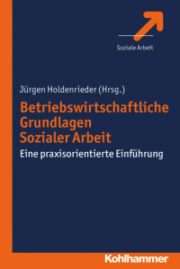 Jürgen Holdenrieder — Betriebswirtschaftliche Grundlagen Sozialer Arbeit