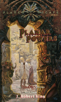 J. Robert King — Planescape: Blood Wars, Book 03 - Planar Powers