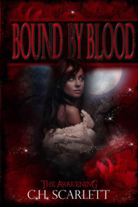 C. H. Scarlett — Bound by Blood: The Awakening