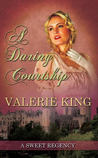 Valerie King [King, Valerie] — A Daring Courtship