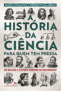 Meredith MacArdle & Nicola Chalton — A história da ciência para quem tem pressa (Série Para quem Tem Pressa)