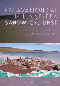 Olivia Lelong; — Excavations at Milla Skerra Sandwick, Unst