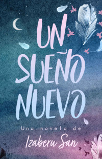 Izaberu San & Saray Núñez Calvente — Un sueño nuevo (Spanish Edition)