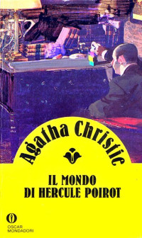 Agatha Christie [Christie, Agatha] — Il mondo di Hercule Poirot