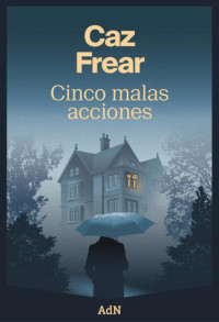 Caz Frear — Cinco malas acciones