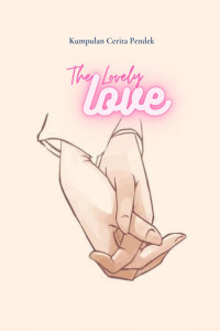 Pudakbrama, Nayla Syahidah, Mukhamad Amin, Noer El Houda Ghodbane — The Lovely Love: Kumpulan Cerita Pendek